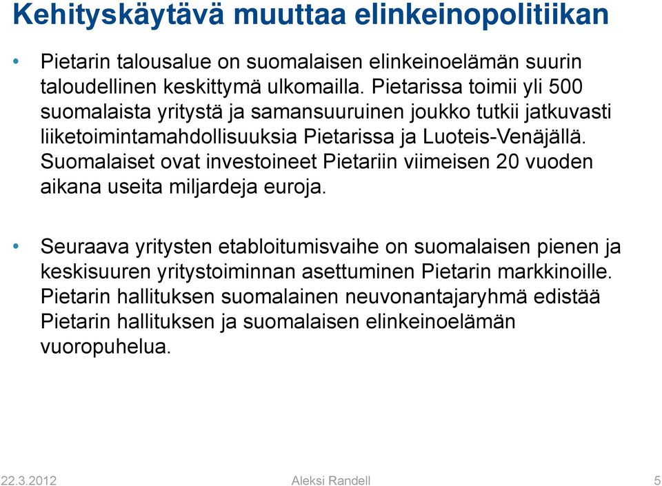 Suomalaiset ovat investoineet Pietariin viimeisen 20 vuoden aikana useita miljardeja euroja.