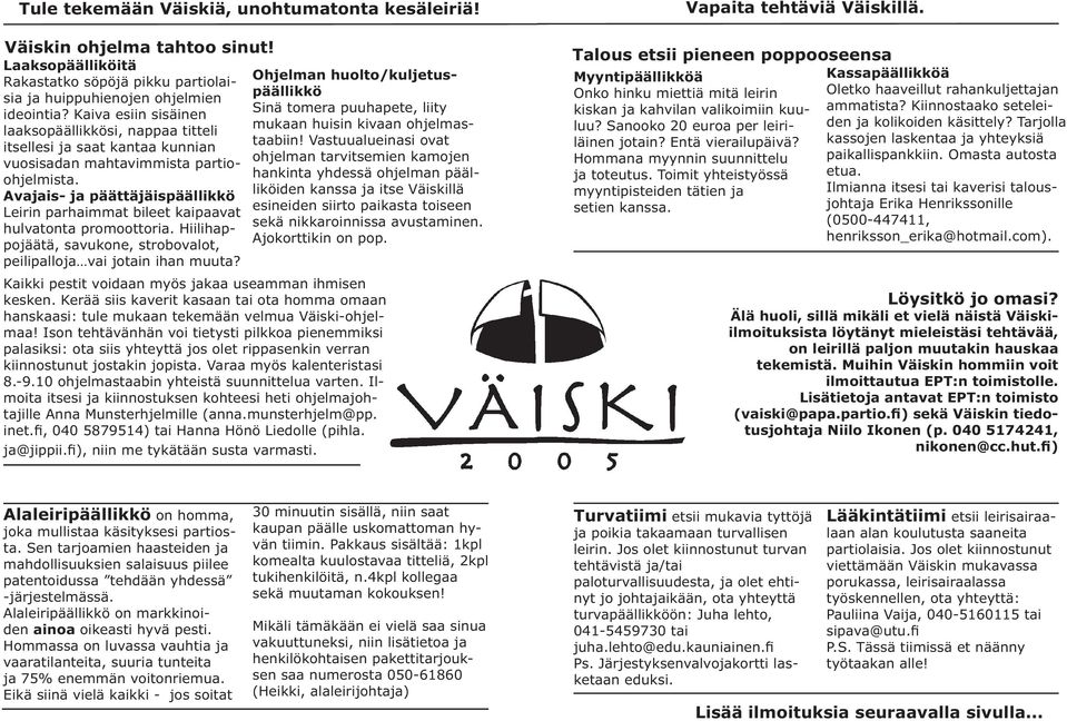 Kaiva esiin sisäinen Sinä tomera puuhapete, liity laaksopäällikkösi, nappaa titteli mukaan huisin kivaan ohjelmastaabiin!