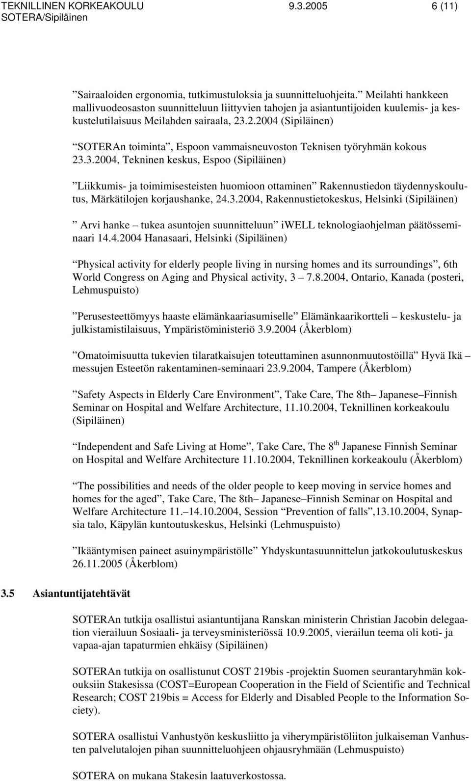 .2.2004 (Sipiläinen) SOTERAn toiminta, Espoon vammaisneuvoston Teknisen työryhmän kokous 23.