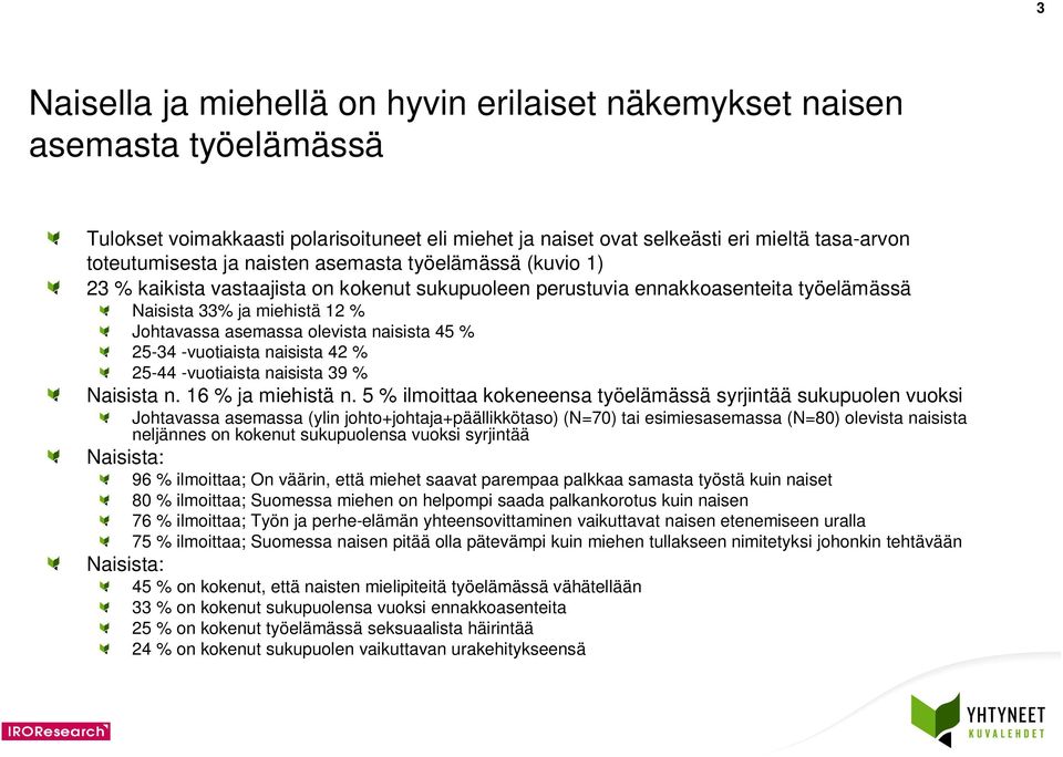 2-34 -vuotiaista naisista 42 % 2-44 -vuotiaista naisista 39 % Naisista n. 16 % ja miehistä n.