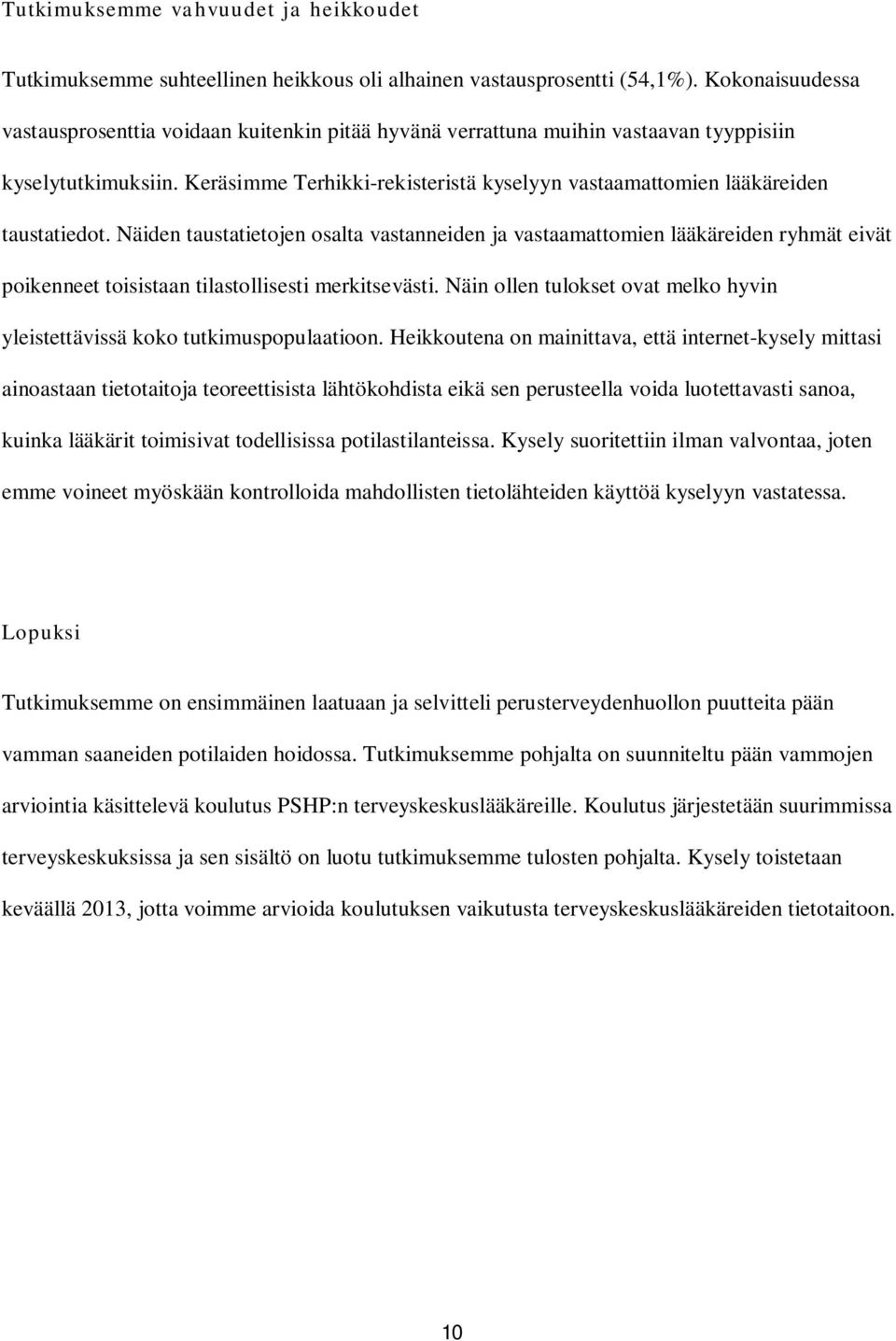 Keräsimme Terhikki-rekisteristä kyselyyn vastaamattomien lääkäreiden taustatiedot.