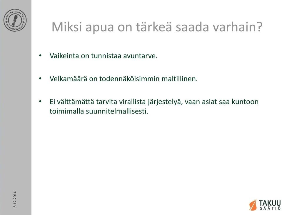 Velkamäärä on todennäköisimmin maltillinen.