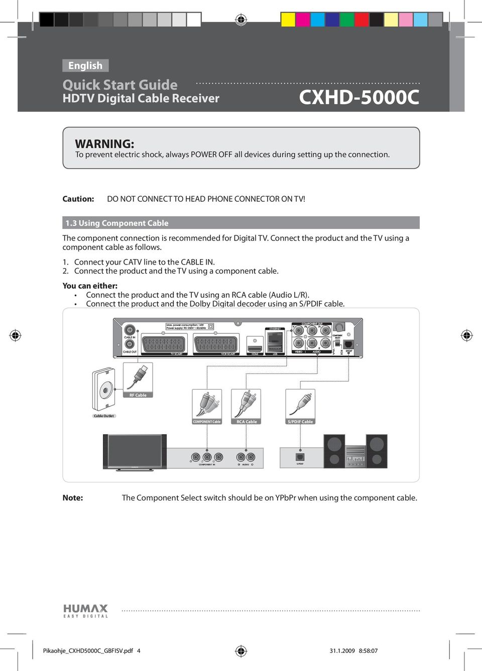 Connect the product and the TV using a component cable as follows. 1. Connect your CATV line to the CABLE IN. 2. Connect the product and the TV using a component cable.