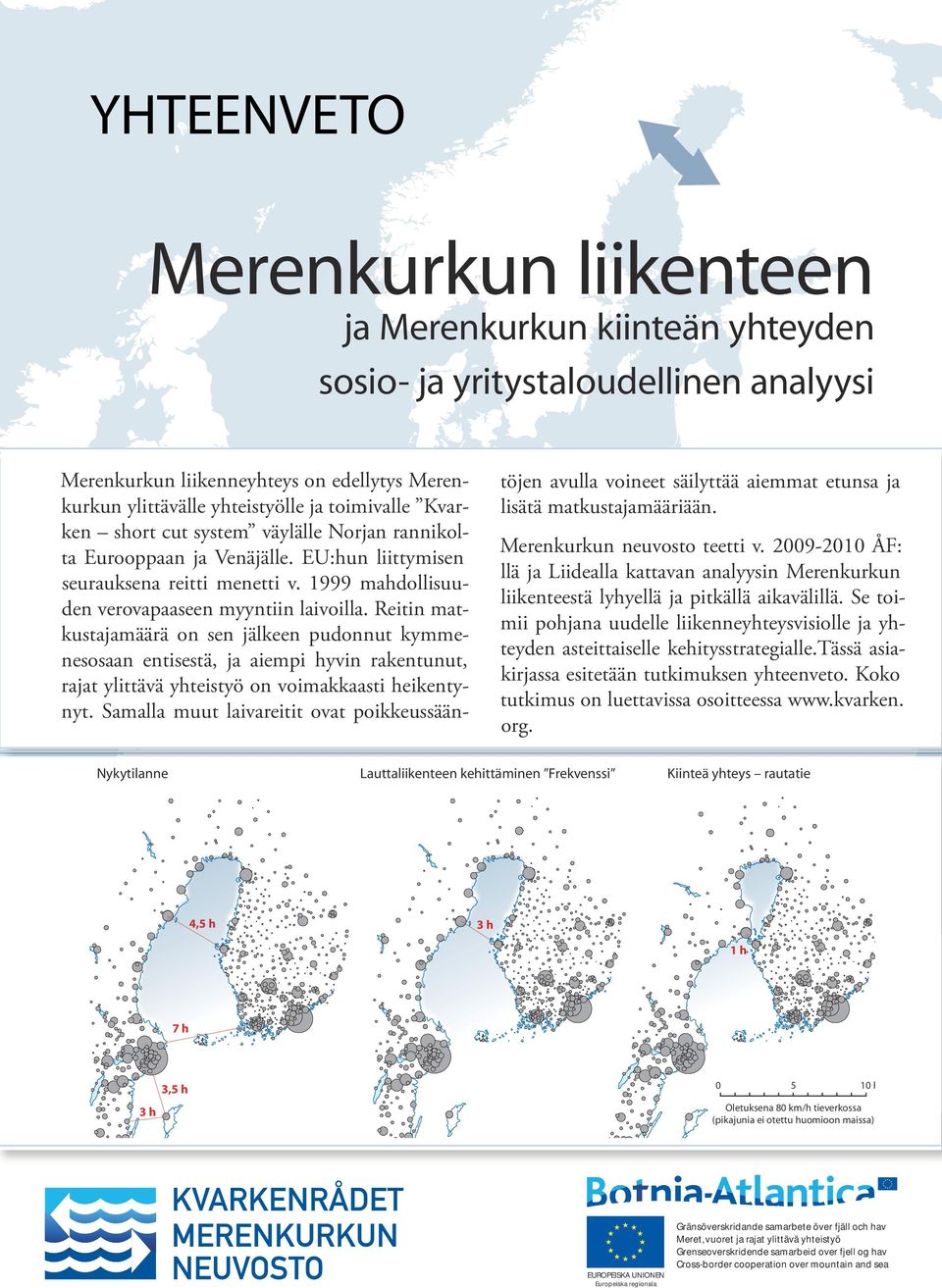 1999 mahdollisuuden verovapaaseen myyntiin laivoilla.
