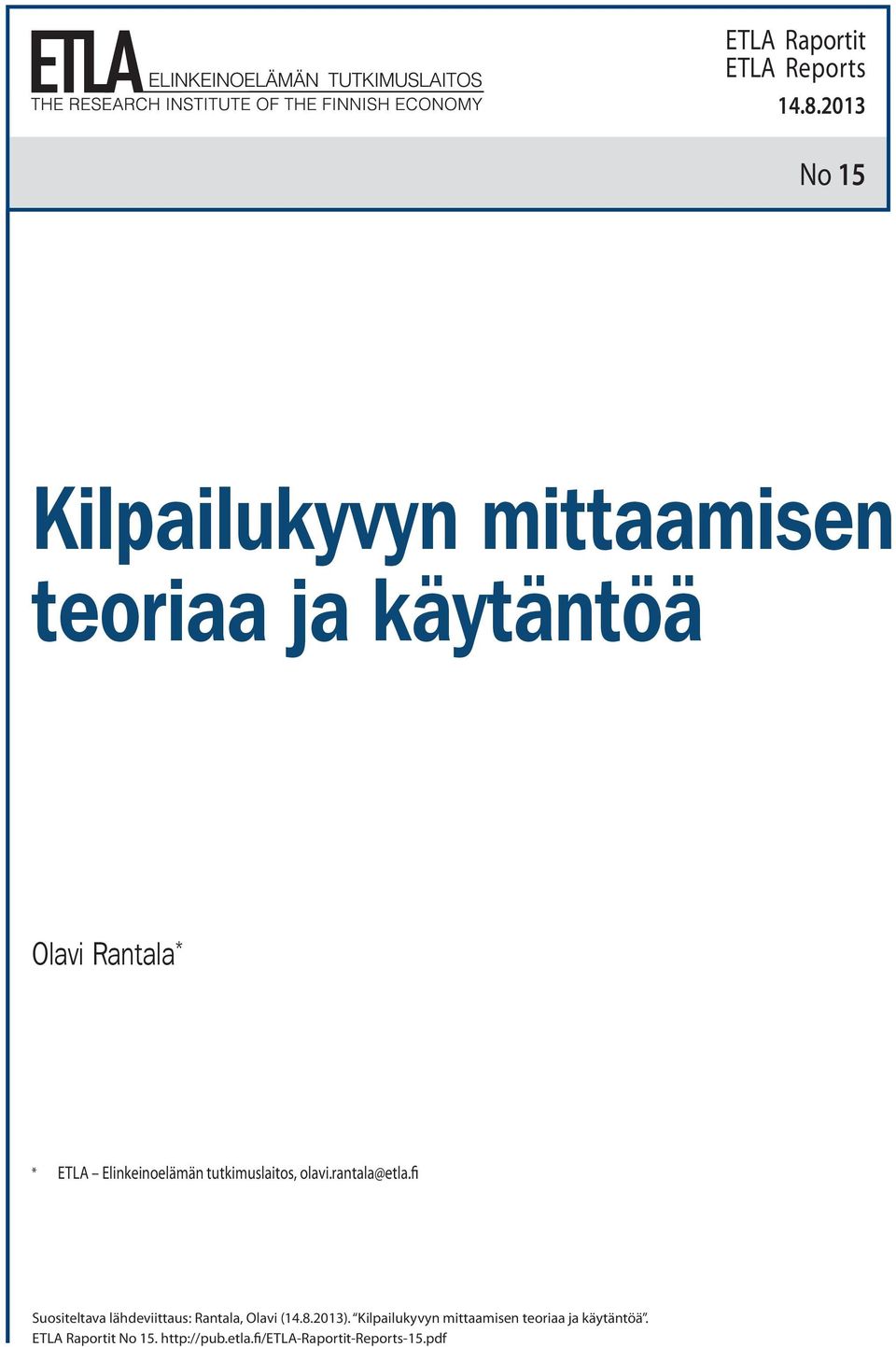 tutkimuslaitos, olavi.rantala@etla.fi Suositeltava lähdeviittaus: Rantala, Olavi (14.8.2013).