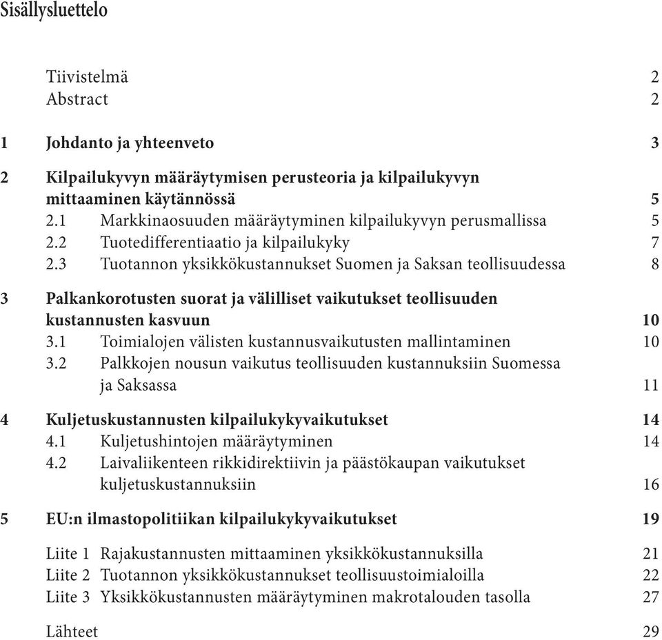 3 Tuotannon yksikkökustannukset Suomen ja Saksan teollisuudessa 8 3 Palkankorotusten suorat ja välilliset vaikutukset teollisuuden kustannusten kasvuun 10 3.
