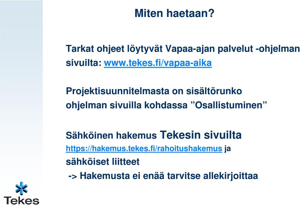 fi/vapaa-aika Projektisuunnitelmasta on sisältörunko ohjelman sivuilla kohdassa