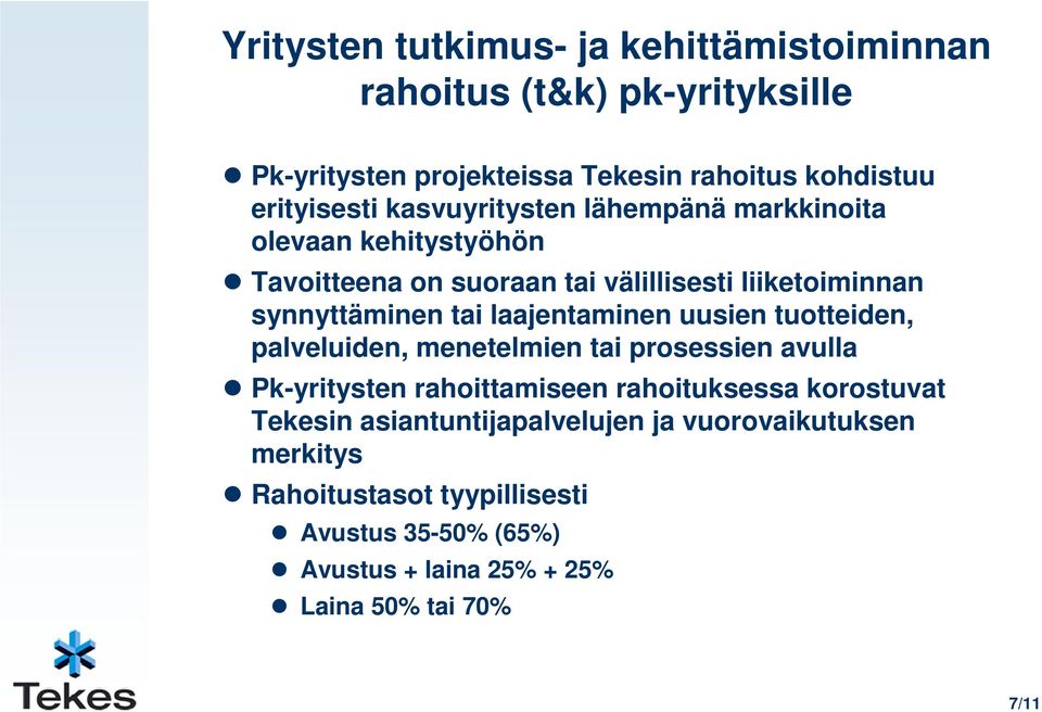 laajentaminen uusien tuotteiden, palveluiden, menetelmien tai prosessien avulla Pk-yritysten rahoittamiseen rahoituksessa korostuvat