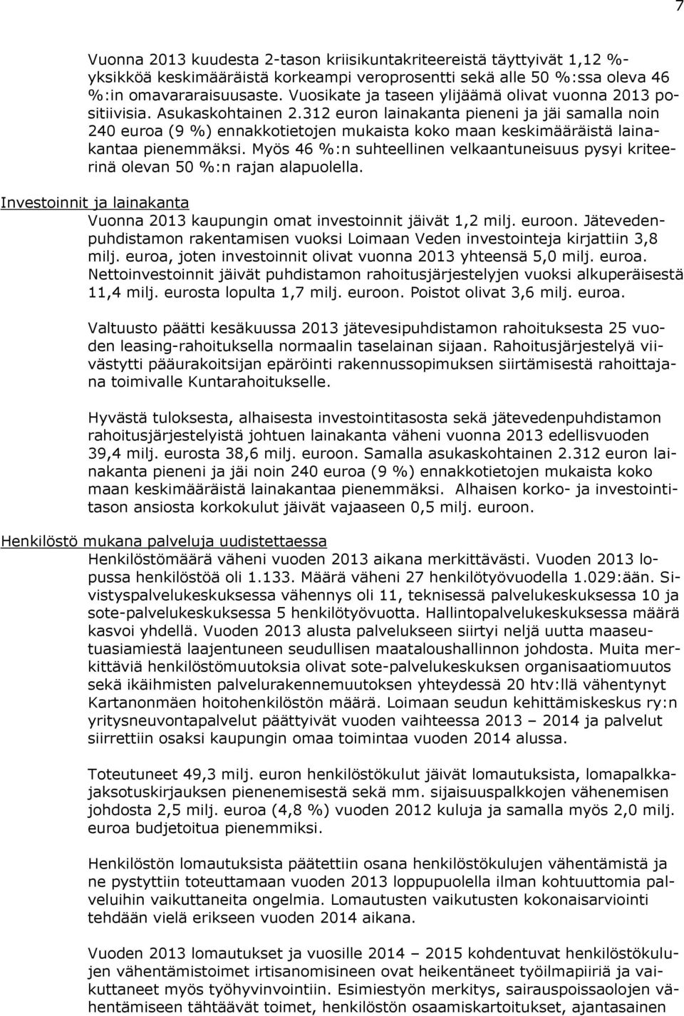 312 euron lainakanta pieneni ja jäi samalla noin 240 euroa (9 %) ennakkotietojen mukaista koko maan keskimääräistä lainakantaa pienemmäksi.