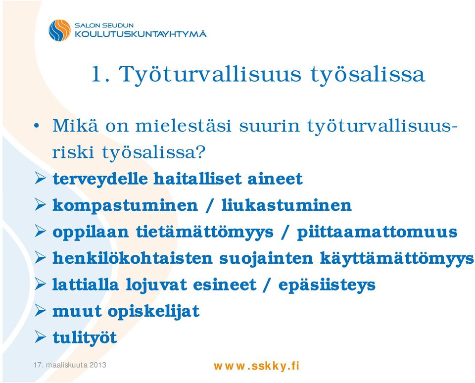 oppilaan tietämättömyys / piittaamattomuus henkilökohtaisten