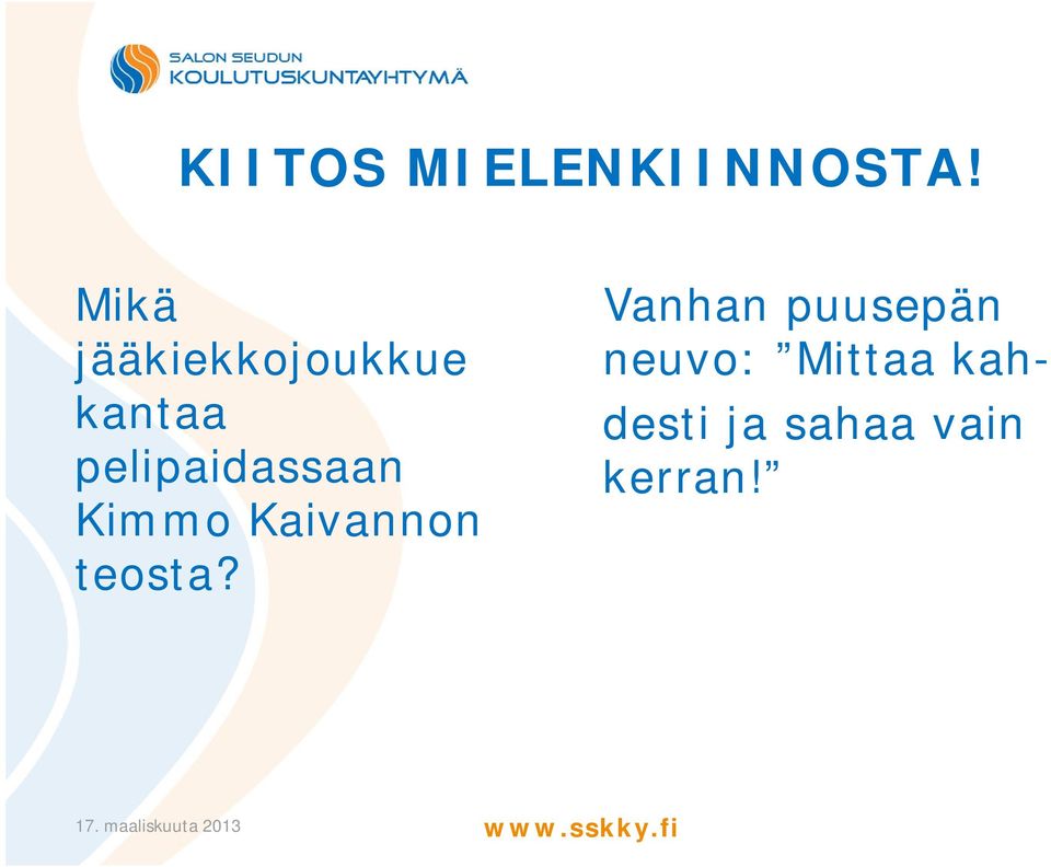 pelipaidassaan Kimmo Kaivannon teosta?
