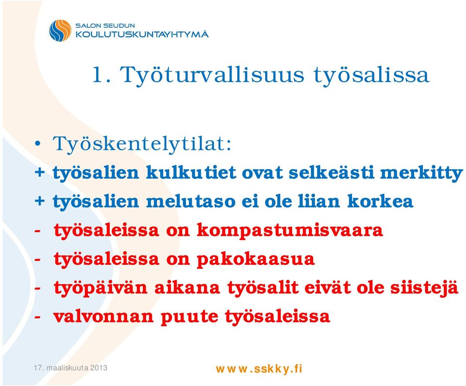 työsaleissa on kompastumisvaara - työsaleissa on pakokaasua