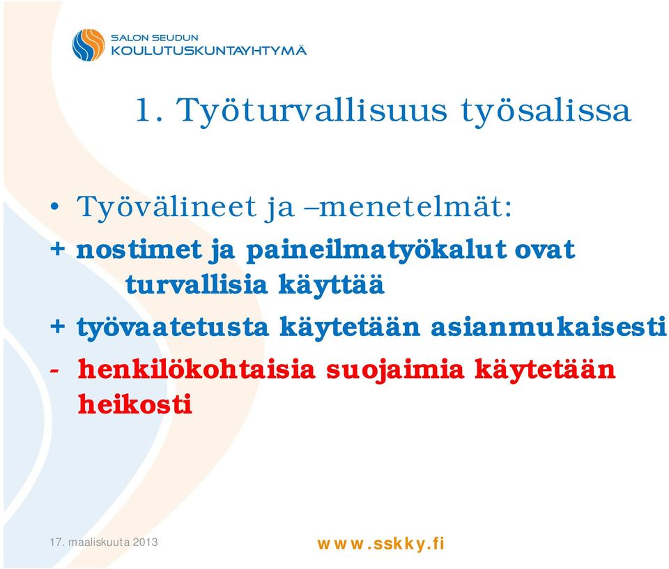 + työvaatetusta käytetään asianmukaisesti -