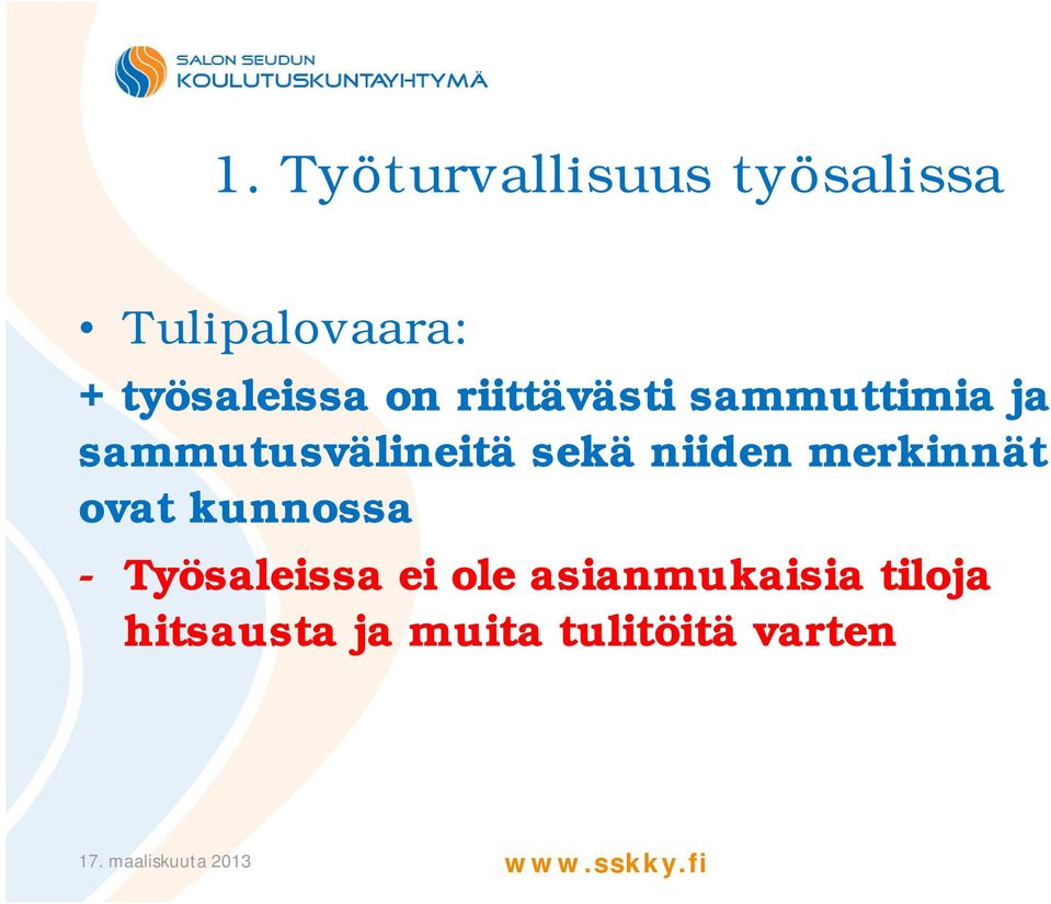 merkinnät ovat kunnossa - Työsaleissa ei ole