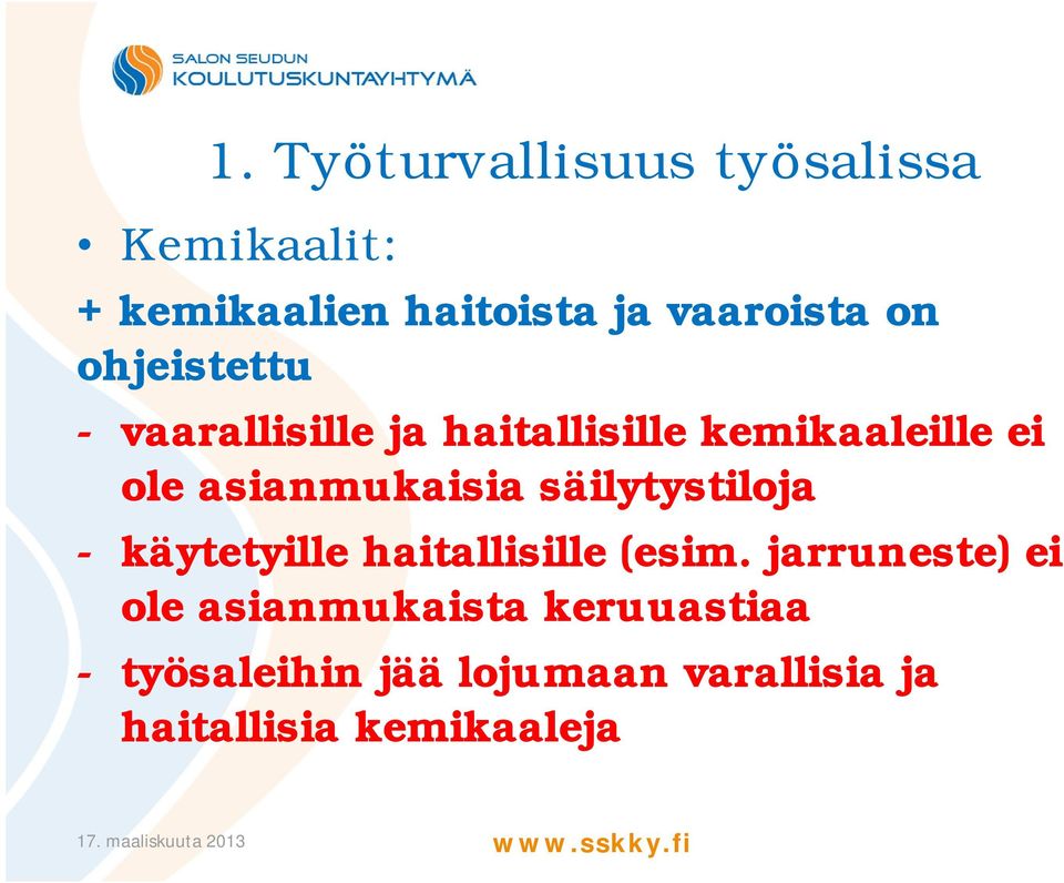 säilytystiloja - käytetyille haitallisille (esim.