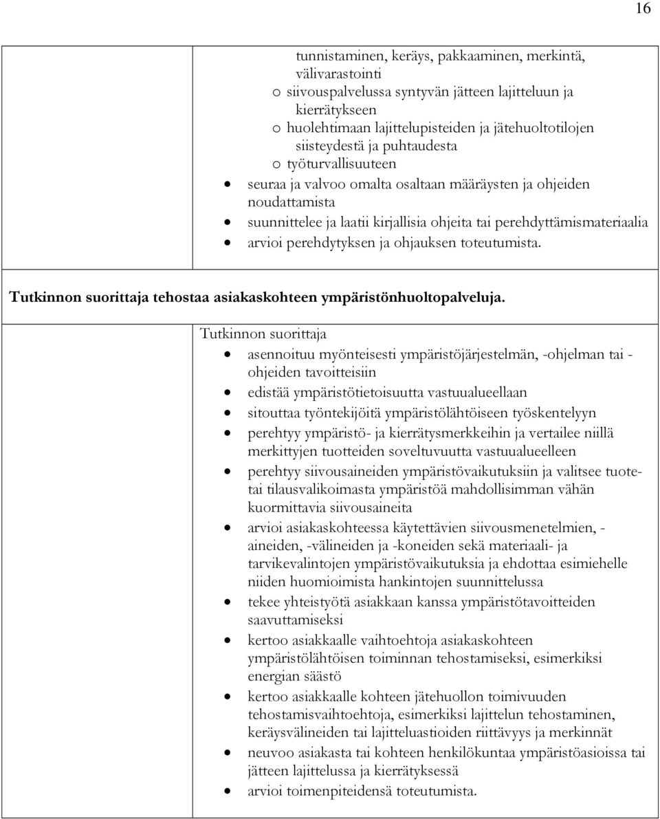 ja ohjauksen toteutumista. tehostaa asiakaskohteen ympäristönhuoltopalveluja.