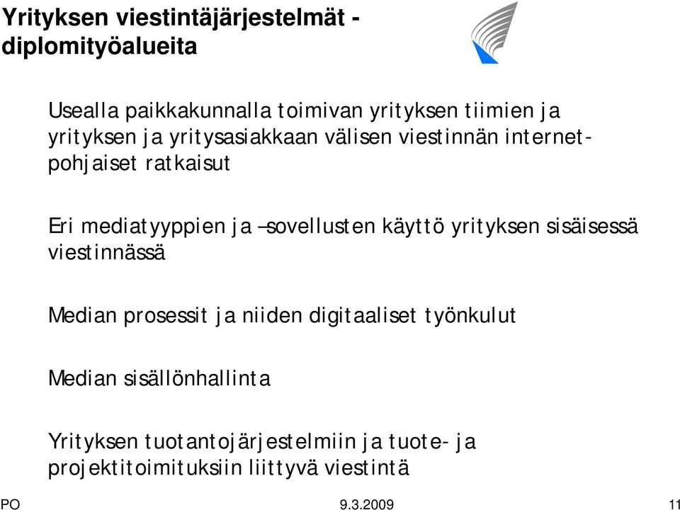 sovellusten käyttö yrityksen sisäisessä viestinnässä Median prosessit ja niiden digitaaliset työnkulut