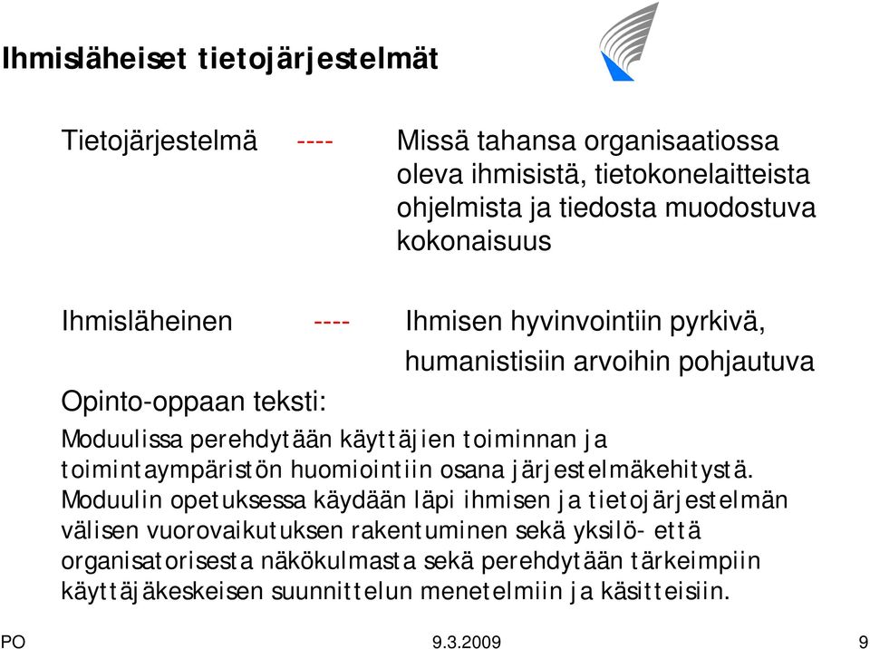 toiminnan ja toimintaympäristön huomiointiin osana järjestelmäkehitystä.