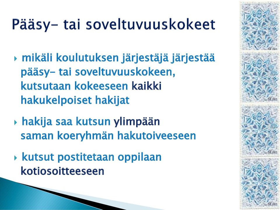 hakukelpoiset hakijat hakija saa kutsun ylimpään saman