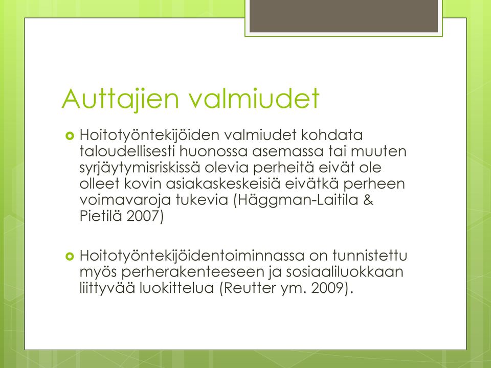 perheen voimavaroja tukevia (Häggman-Laitila & Pietilä 2007) Hoitotyöntekijöidentoiminnassa on