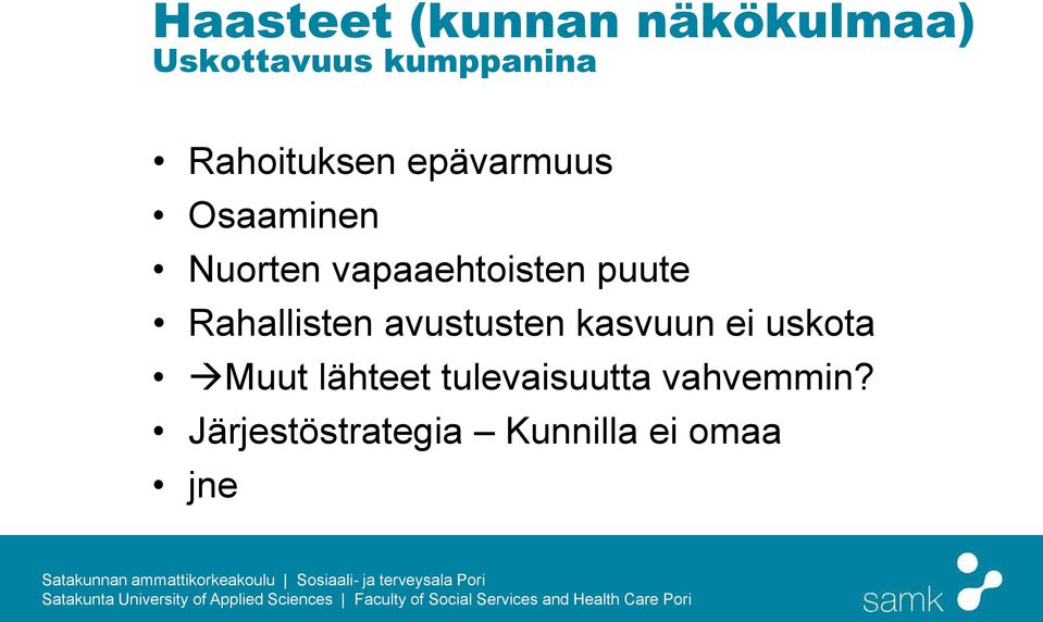 puute Rahallisten avustusten kasvuun ei uskota Muut