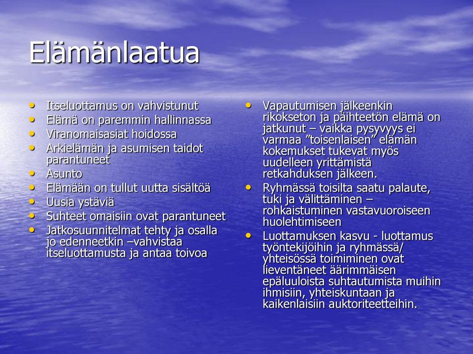 pysyvyys ei varmaa toisenlaisen elämän kokemukset tukevat myös uudelleen yrittämistä retkahduksen jälkeen.