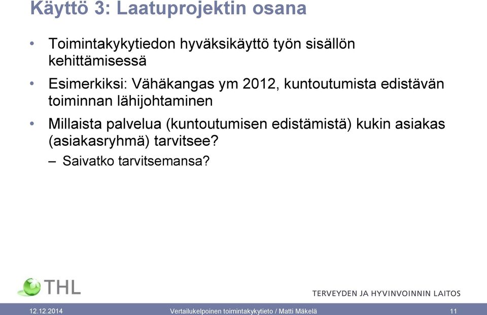 lähijohtaminen Millaista palvelua (kuntoutumisen edistämistä) kukin asiakas