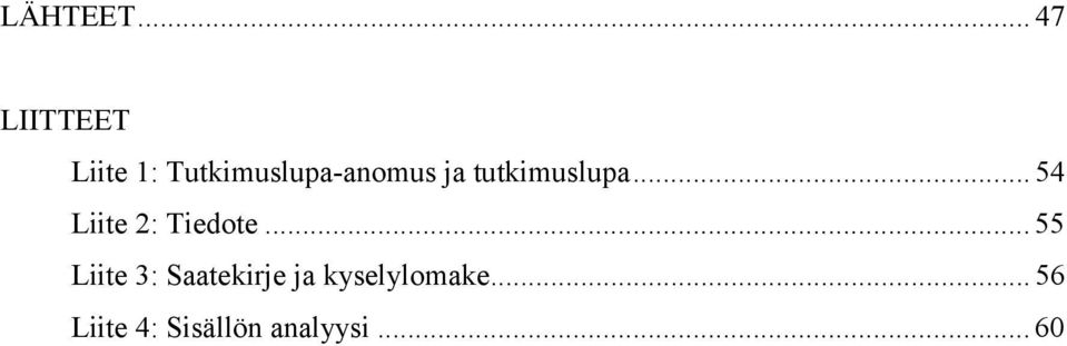 Tutkimuslupa-anomus ja tutkimuslupa.