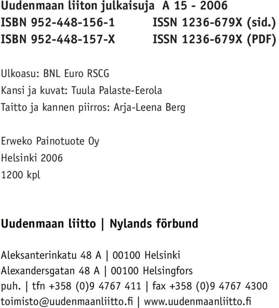 Arja-Leena Berg Erweko Painotuote Oy Helsinki 2006 1200 kpl Uudenmaan liitto Nylands förbund Aleksanterinkatu 48 A 00100