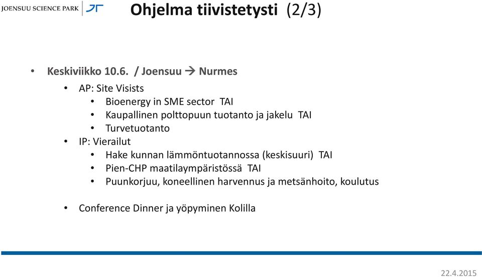 tuotanto ja jakelu TAI Turvetuotanto IP: Vierailut Hake kunnan lämmöntuotannossa