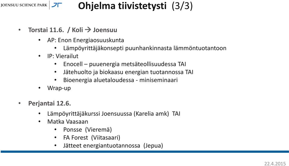 Enocell puuenergia metsäteollisuudessa TAI Jätehuolto ja biokaasu energian tuotannossa TAI Bioenergia