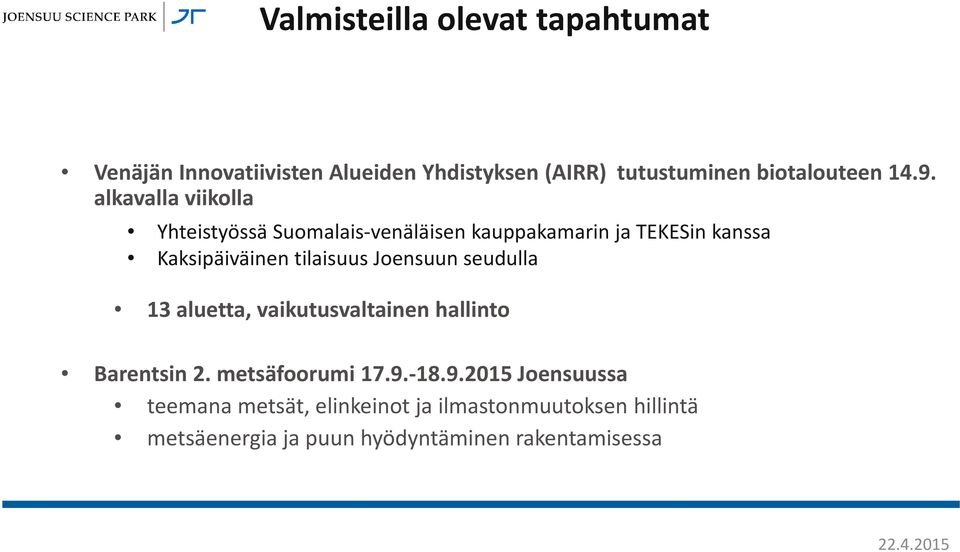 tilaisuus Joensuun seudulla 13 aluetta, vaikutusvaltainen hallinto Barentsin 2. metsäfoorumi 17.9.