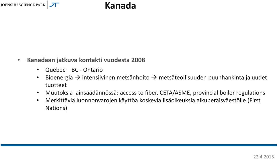 Muutoksia lainsäädännössä: access to fiber, CETA/ASME, provincial boiler