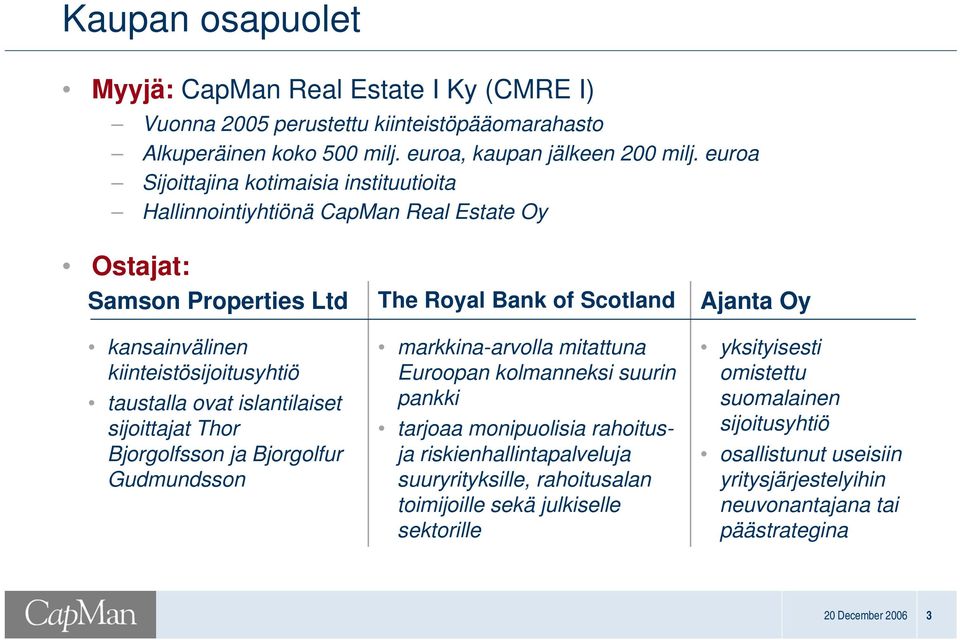 sijoittajat Thor Bjorgolfsson ja Bjorgolfur Gudmundsson The Royal Bank of Scotland markkina-arvolla mitattuna Euroopan kolmanneksi suurin pankki tarjoaa monipuolisia rahoitusja