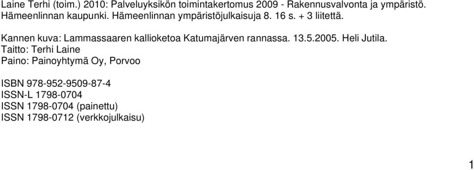 Kannen kuva: Lammassaaren kallioketoa Katumajärven rannassa. 13.5.2005. Heli Jutila.