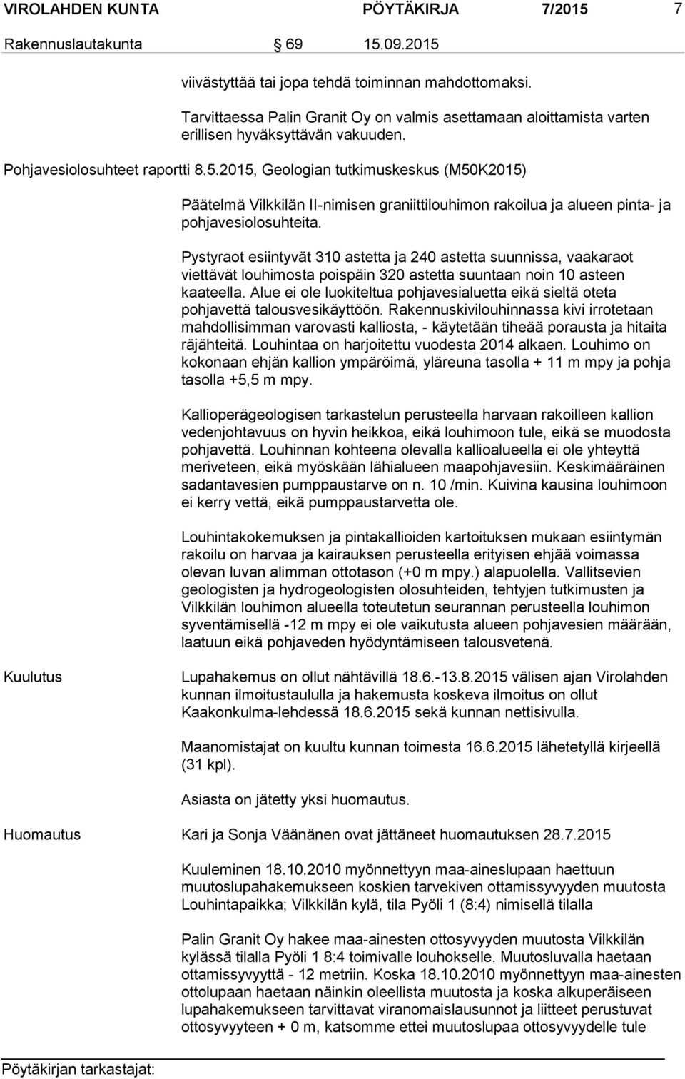 2015, Geologian tutkimuskeskus (M50K2015) Päätelmä Vilkkilän II-nimisen graniittilouhimon rakoilua ja alueen pinta- ja pohjavesiolosuhteita.