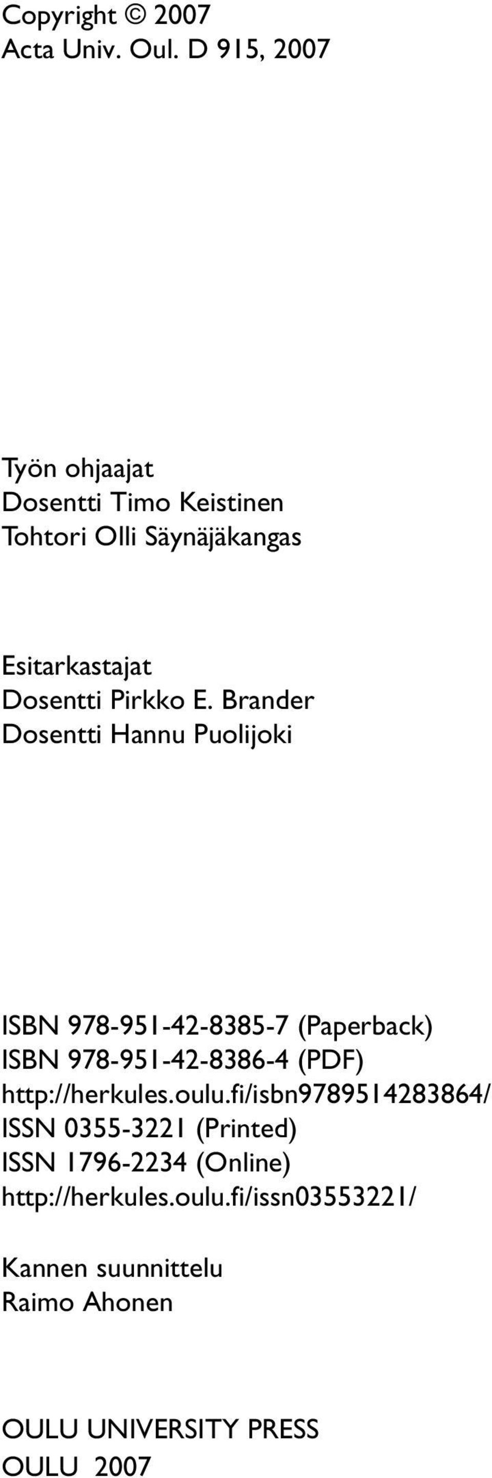 E. Brander Dosentti Hannu Puolijoki ISBN 978-951-42-8385-7 (Paperback) ISBN 978-951-42-8386-4 (PDF)