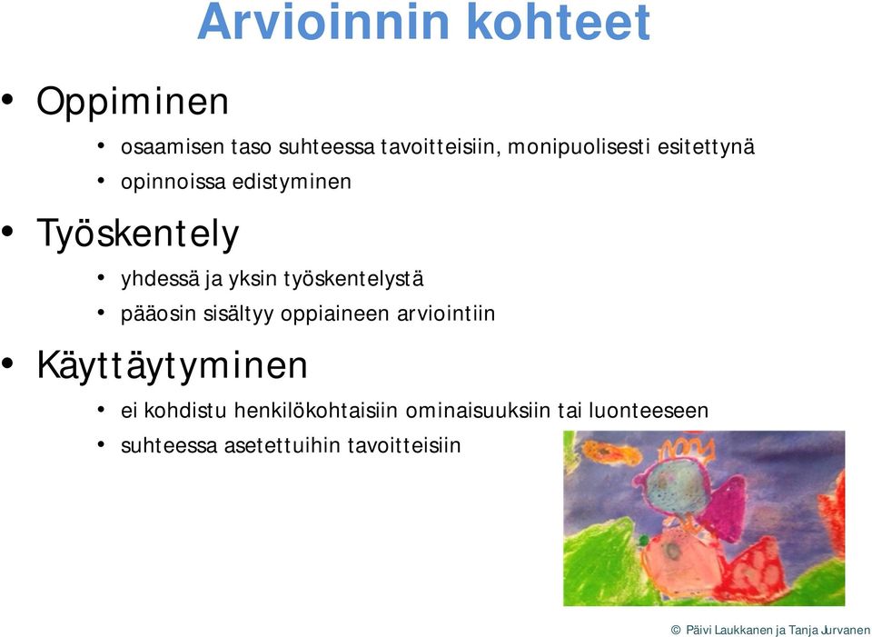 sisältyy oppiaineen arviointiin Käyttäytyminen ei kohdistu henkilökohtaisiin