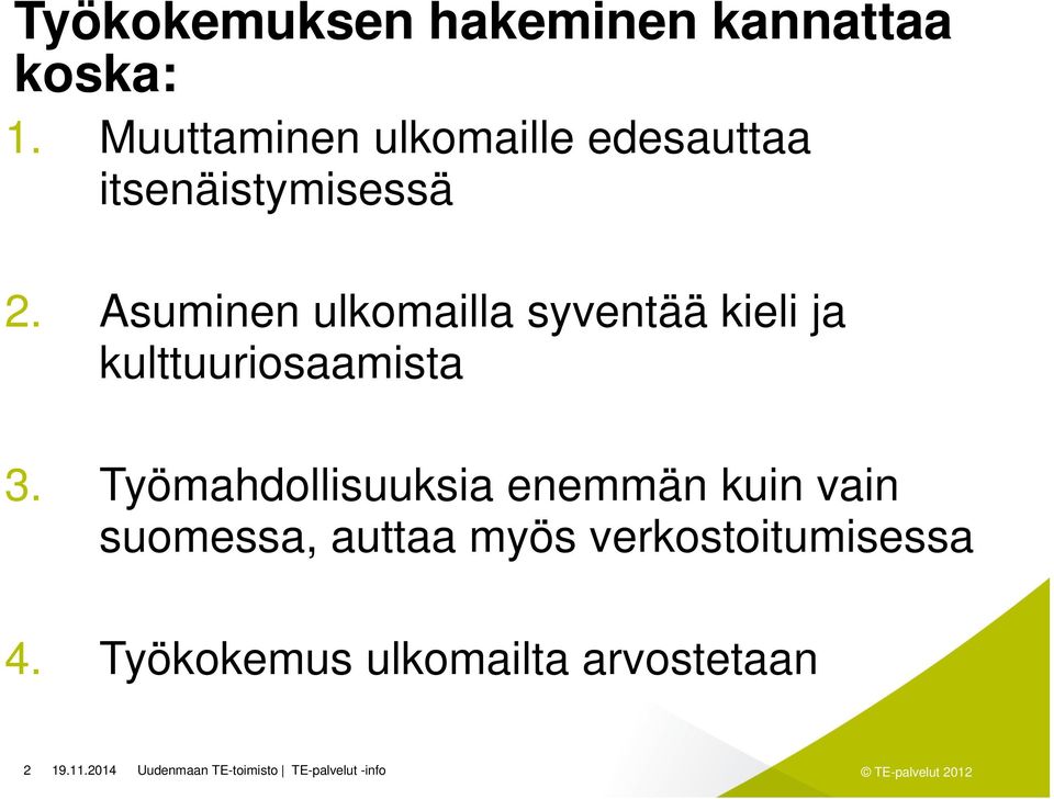 Asuminen ulkomailla syventää kieli ja kulttuuriosaamista 3.