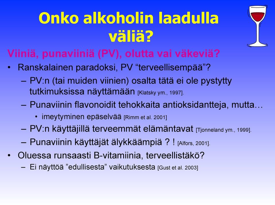 Punaviinin flavonoidit tehokkaita antioksidantteja, mutta imeytyminen epäselvää [Rimm et al.