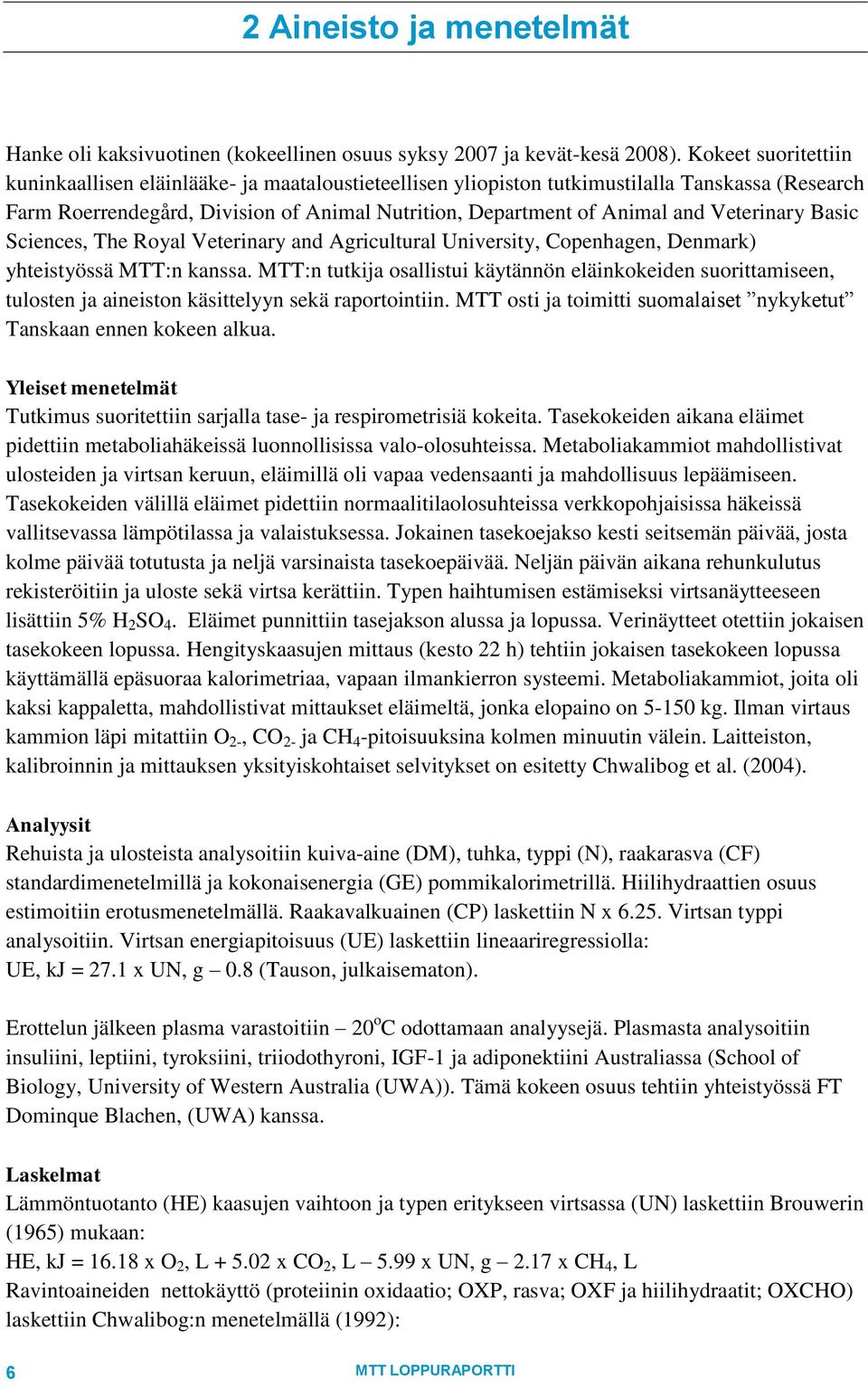 Veterinary Basic Sciences, The Royal Veterinary and Agricultural University, Copenhagen, Denmark) yhteistyössä MTT:n kanssa.