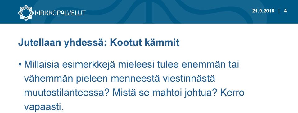 vähemmän pieleen menneestä viestinnästä