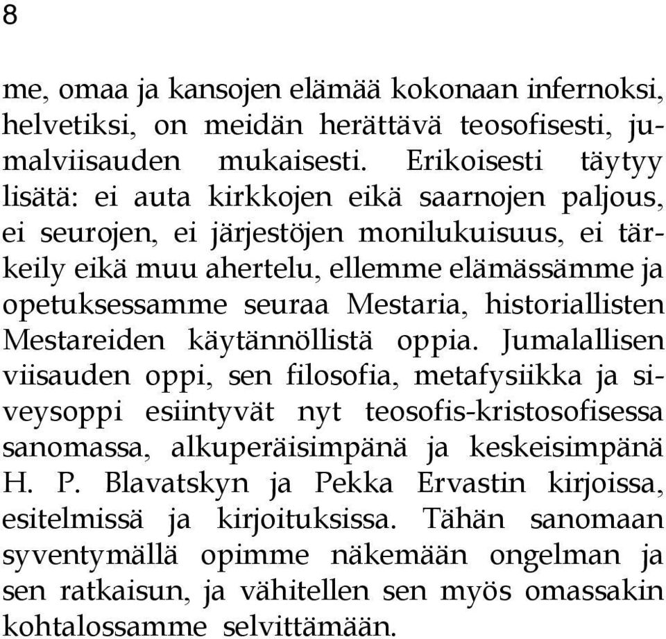 seuraa Mestaria, historiallisten Mestareiden käytännöllistä oppia.