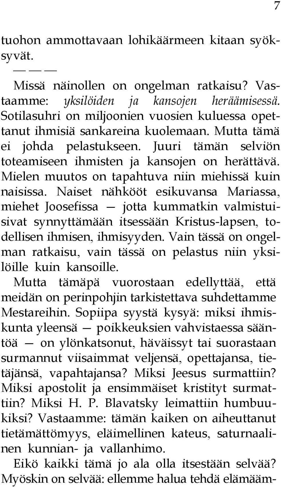 Mielen muutos on tapahtuva niin miehissä kuin naisissa.