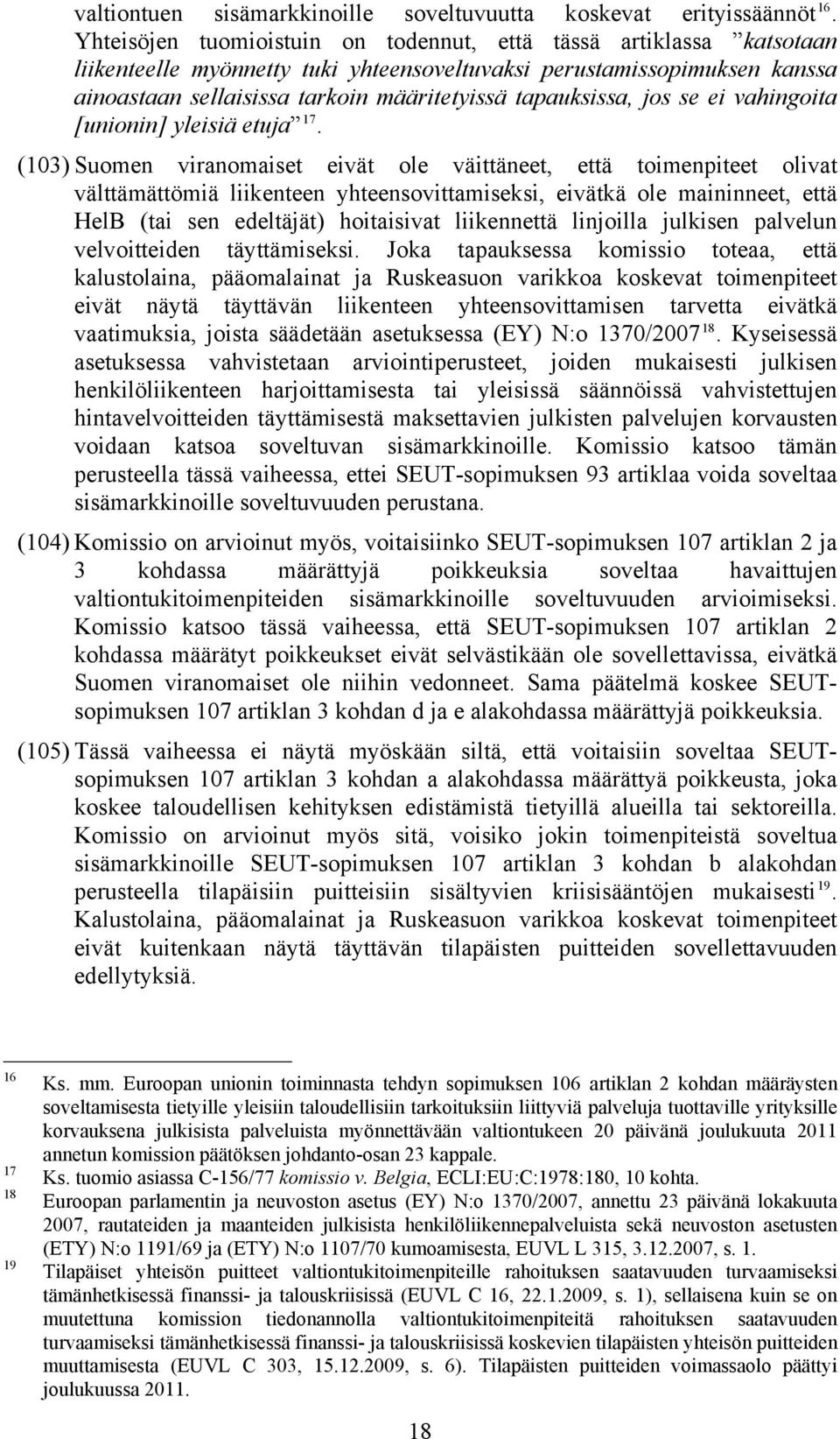 tapauksissa, jos se ei vahingoita [unionin] yleisiä etuja 17.