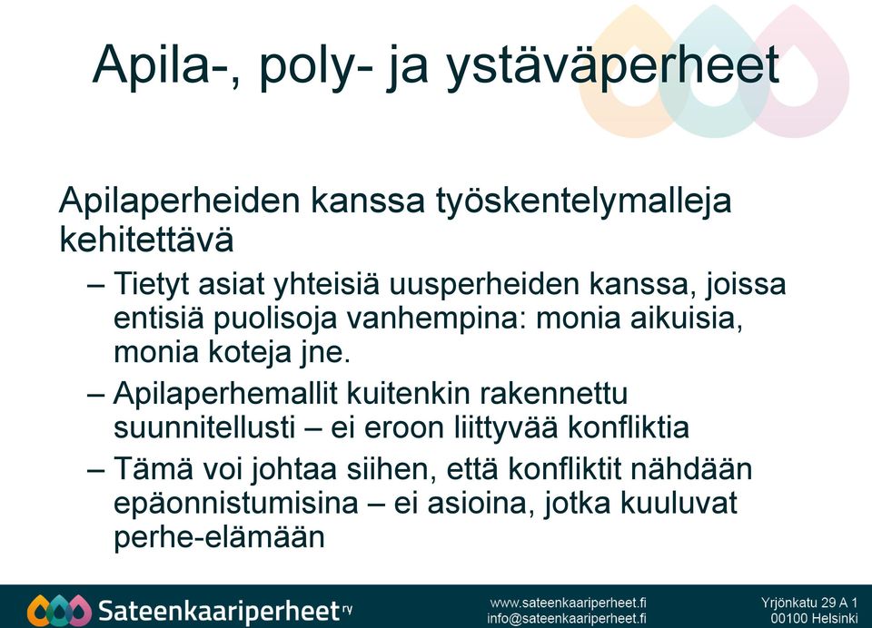 jne. Apilaperhemallit kuitenkin rakennettu suunnitellusti ei eroon liittyvää konfliktia Tämä voi