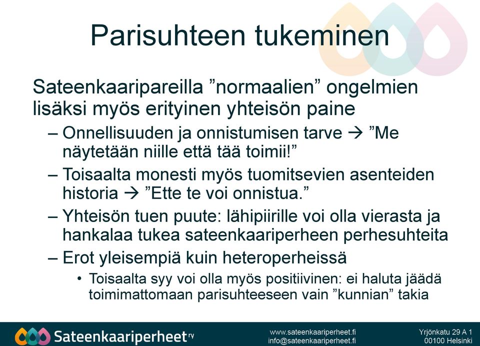 Toisaalta monesti myös tuomitsevien asenteiden historia Ette te voi onnistua.