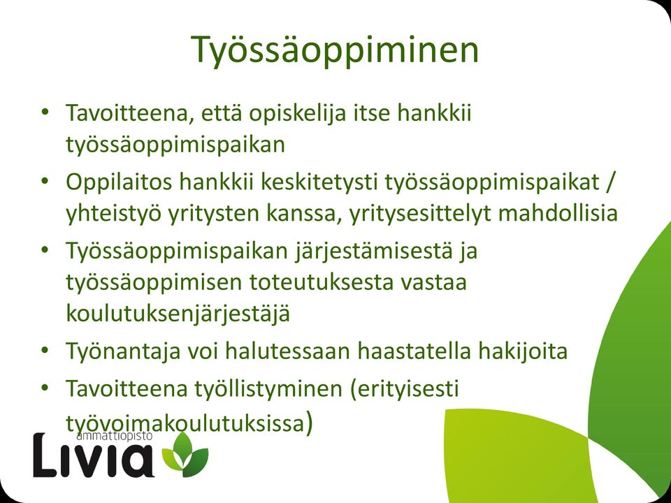 Työssäoppimispaikan järjestämisestä ja työssäoppimisen toteutuksesta vastaa koulutuksenjärjestäjä