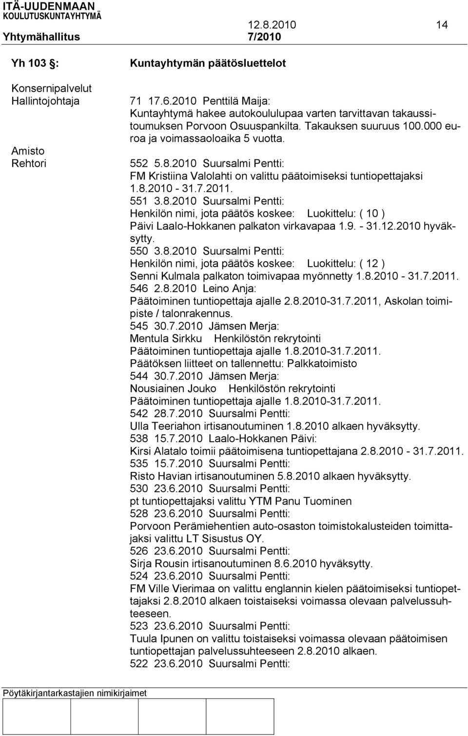 2010 Suursalmi Pentti: FM Kristiina Valolahti on valittu päätoimiseksi tuntiopettajaksi 1.8.