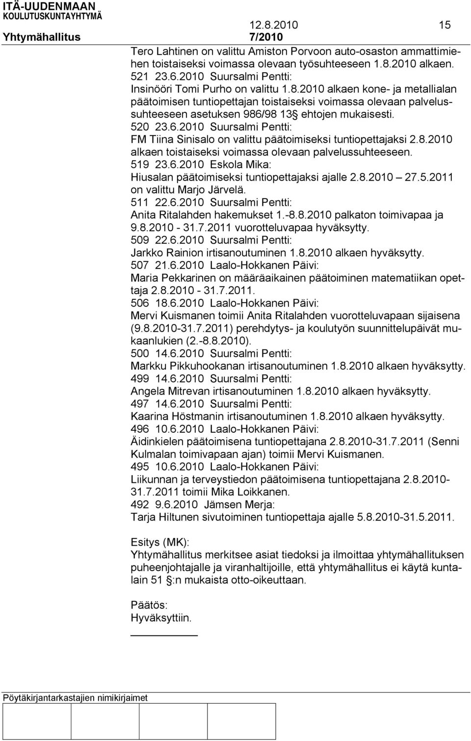 2010 alkaen kone- ja metallialan päätoimisen tuntiopettajan toistaiseksi voimassa olevaan palvelussuhteeseen asetuksen 986/